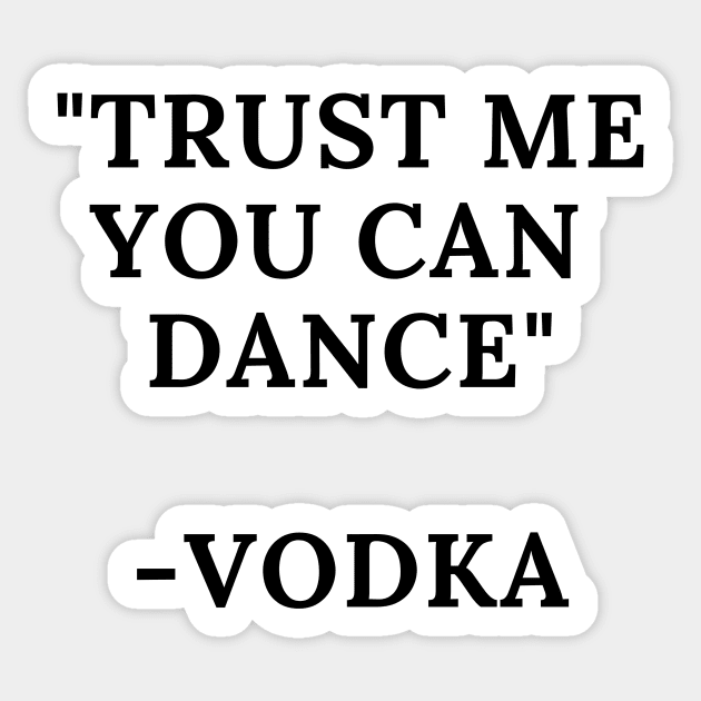 Trust me you can dance -Vodka Sticker by Mercho